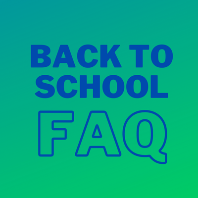 Back to School FAQ